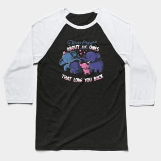 Never forget about the ones that love you back Baseball T-Shirt